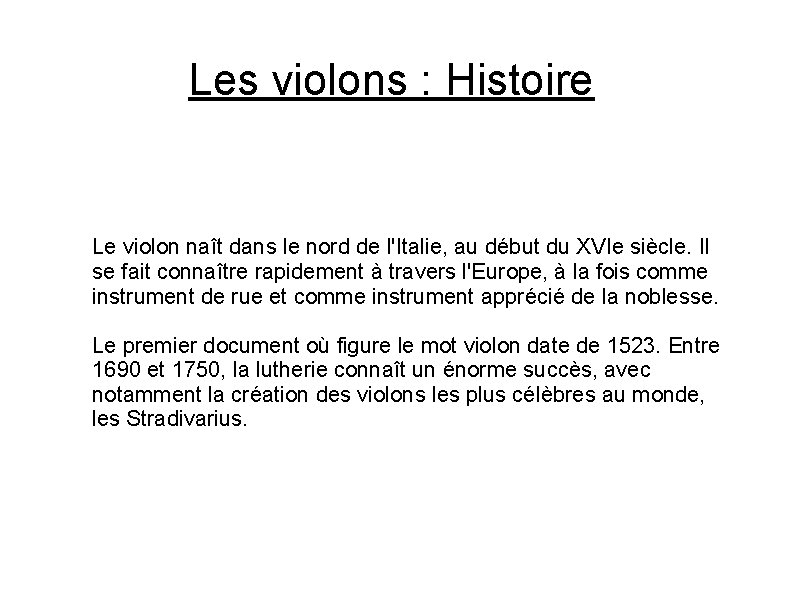 Les violons : Histoire Le violon naît dans le nord de l'Italie, au début Les violons : Histoire Le violon naît dans le nord de l'Italie, au début