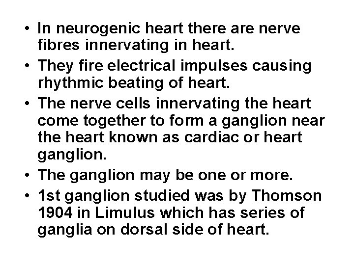  • In neurogenic heart there are nerve fibres innervating in heart. • They