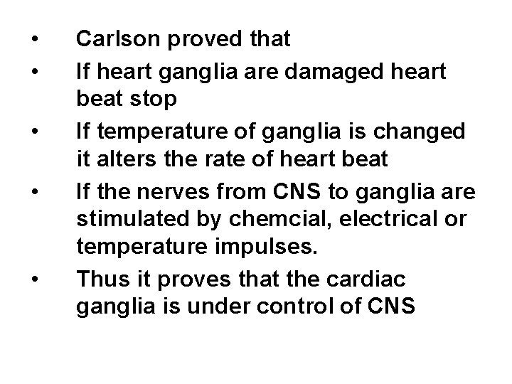 • • • Carlson proved that If heart ganglia are damaged heart beat