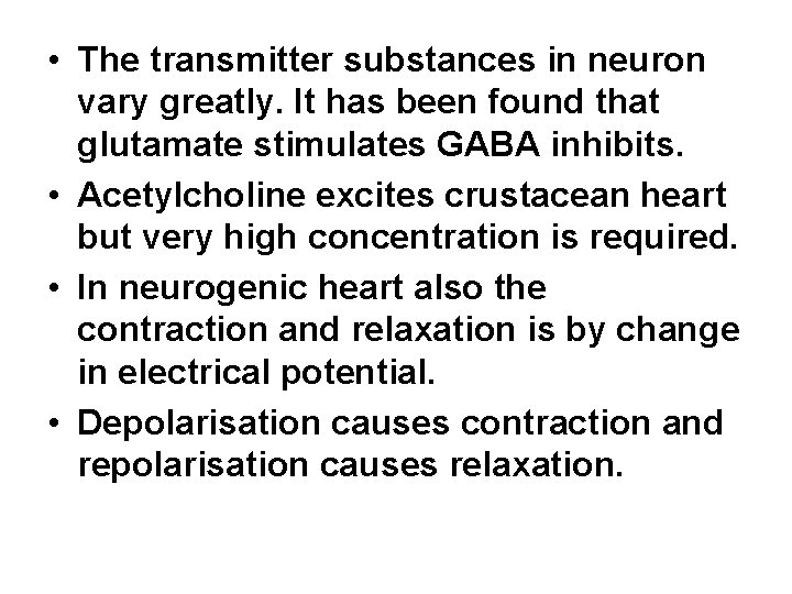  • The transmitter substances in neuron vary greatly. It has been found that