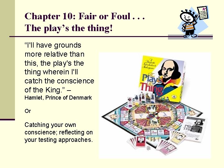 Chapter 10: Fair or Foul. . . The play’s the thing! “I'll have grounds