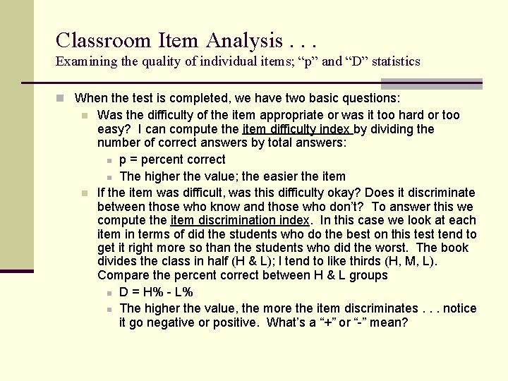 Classroom Item Analysis. . . Examining the quality of individual items; “p” and “D”