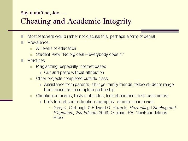 Say it ain’t so, Joe. . . Cheating and Academic Integrity Most teachers would