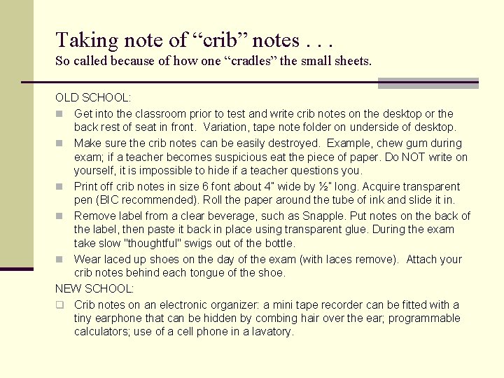 Taking note of “crib” notes. . . So called because of how one “cradles”