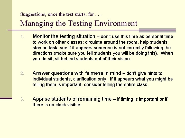 Suggestions, once the test starts, for. . . Managing the Testing Environment 1. Monitor
