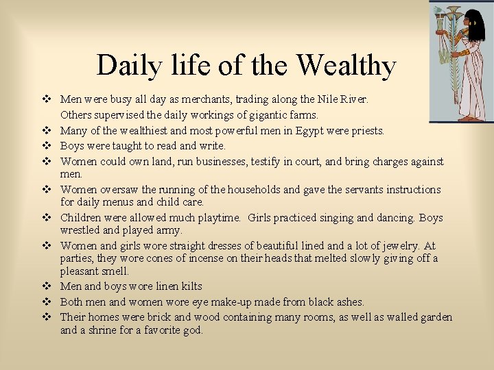 Daily life of the Wealthy Men were busy all day as merchants, trading along