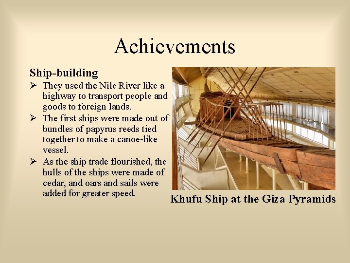 Achievements Ship-building They used the Nile River like a highway to transport people and
