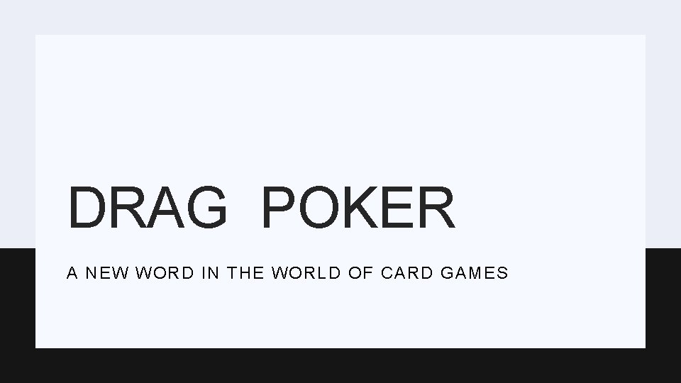 DRAG POKER A NEW WORD IN THE WORLD OF CARD GAMES 