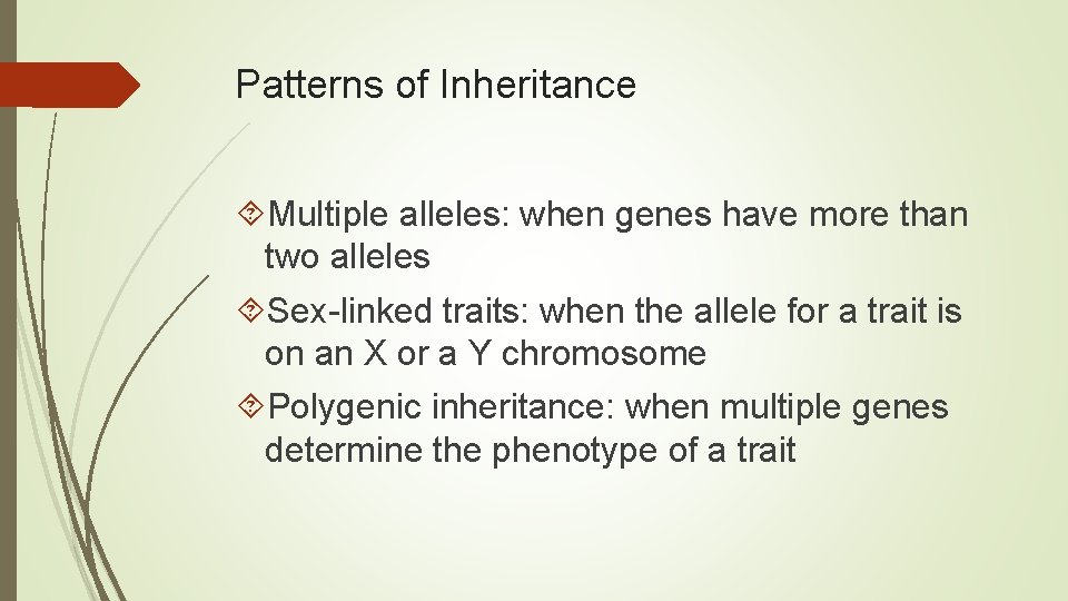 Patterns of Inheritance Multiple alleles: when genes have more than two alleles Sex-linked traits: