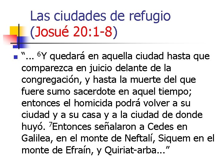 Las ciudades de refugio (Josué 20: 1 -8) n “. . . 6 Y