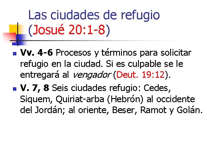 Las ciudades de refugio (Josué 20: 1 -8) n n Vv. 4 -6 Procesos