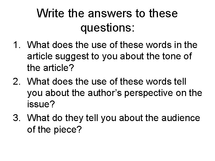 Write the answers to these questions: 1. What does the use of these words