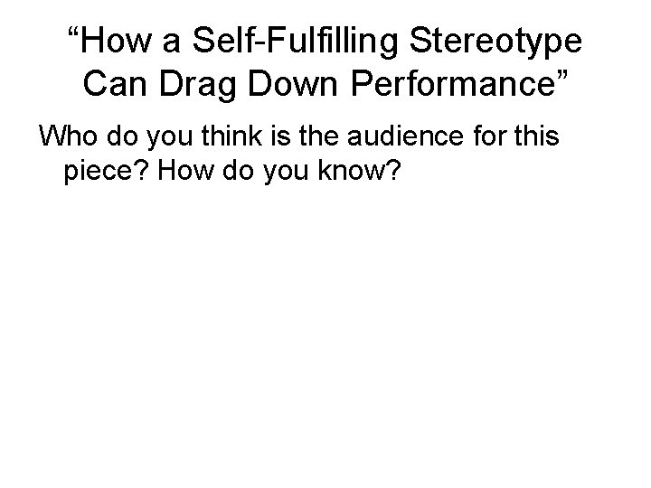 “How a Self-Fulfilling Stereotype Can Drag Down Performance” Who do you think is the