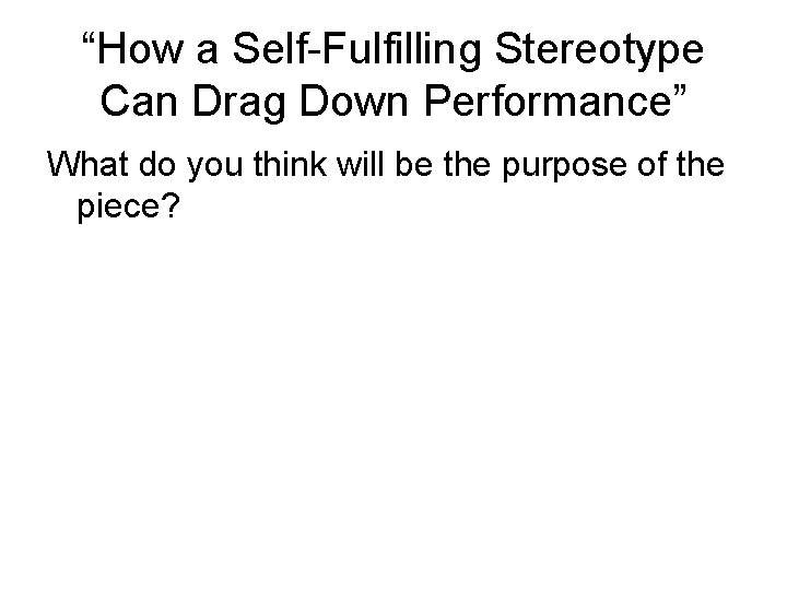 “How a Self-Fulfilling Stereotype Can Drag Down Performance” What do you think will be