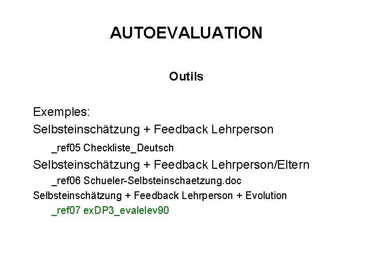 AUTOEVALUATION Outils Exemples: Selbsteinschätzung + Feedback Lehrperson _ref 05 Checkliste_Deutsch Selbsteinschätzung + Feedback Lehrperson/Eltern