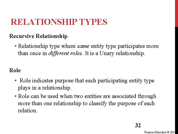 RELATIONSHIP TYPES Recursive Relationship • Relationship type where same entity type participates more than RELATIONSHIP TYPES Recursive Relationship • Relationship type where same entity type participates more than