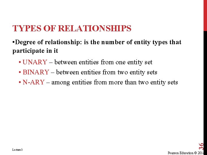 TYPES OF RELATIONSHIPS • Degree of relationship: is the number of entity types that TYPES OF RELATIONSHIPS • Degree of relationship: is the number of entity types that