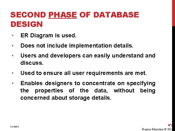 SECOND PHASE OF DATABASE DESIGN ER Diagram is used. • Does not include implementation SECOND PHASE OF DATABASE DESIGN ER Diagram is used. • Does not include implementation