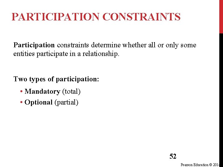 PARTICIPATION CONSTRAINTS Participation constraints determine whether all or only some entities participate in a PARTICIPATION CONSTRAINTS Participation constraints determine whether all or only some entities participate in a