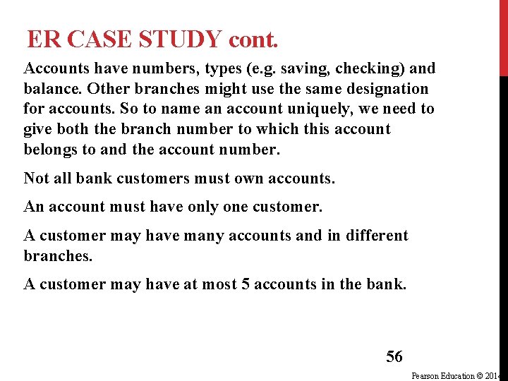 ER CASE STUDY cont. Accounts have numbers, types (e. g. saving, checking) and balance. ER CASE STUDY cont. Accounts have numbers, types (e. g. saving, checking) and balance.