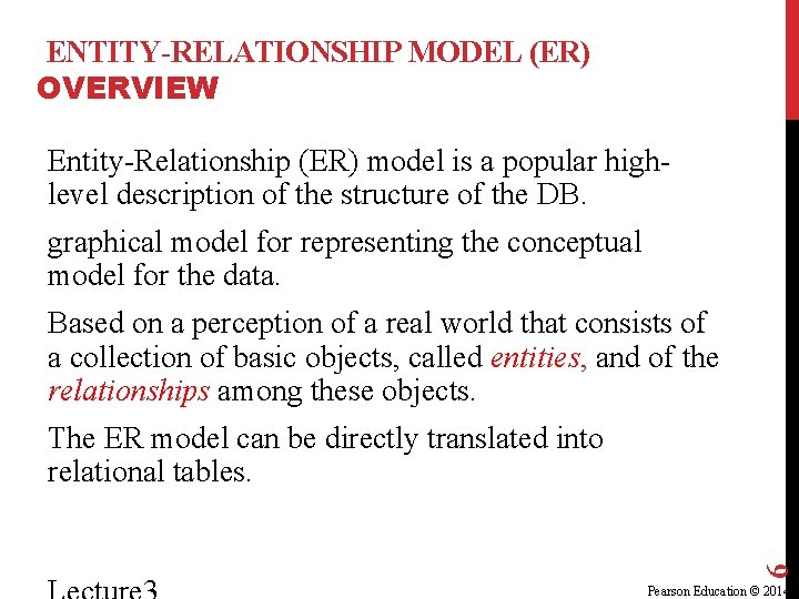 ENTITY-RELATIONSHIP MODEL (ER) OVERVIEW Entity-Relationship (ER) model is a popular highlevel description of the ENTITY-RELATIONSHIP MODEL (ER) OVERVIEW Entity-Relationship (ER) model is a popular highlevel description of the