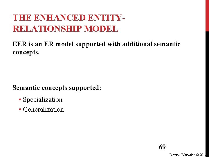 THE ENHANCED ENTITYRELATIONSHIP MODEL EER is an ER model supported with additional semantic concepts. THE ENHANCED ENTITYRELATIONSHIP MODEL EER is an ER model supported with additional semantic concepts.