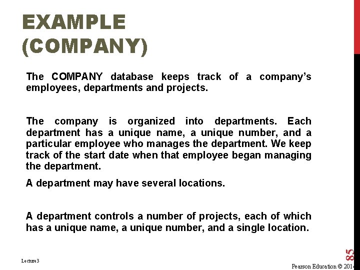 EXAMPLE (COMPANY) The COMPANY database keeps track of a company’s employees, departments and projects. EXAMPLE (COMPANY) The COMPANY database keeps track of a company’s employees, departments and projects.
