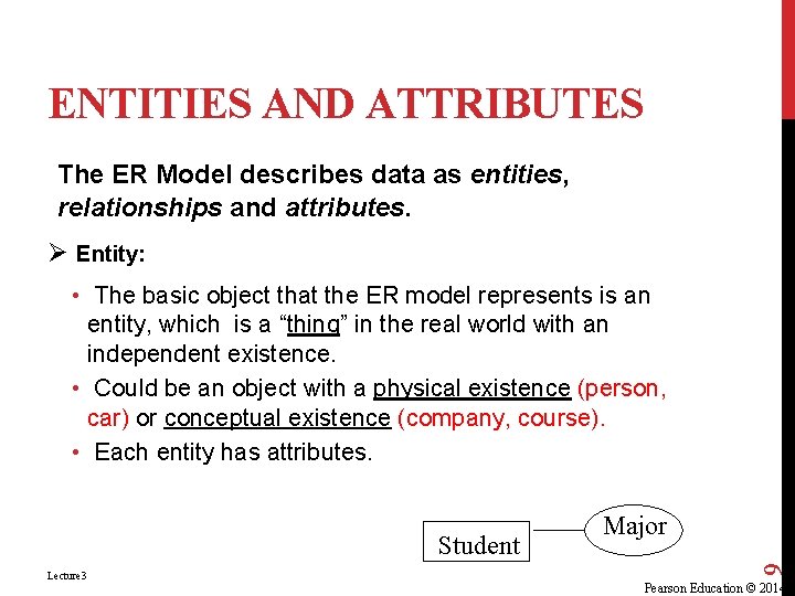 ENTITIES AND ATTRIBUTES The ER Model describes data as entities, relationships and attributes. Ø ENTITIES AND ATTRIBUTES The ER Model describes data as entities, relationships and attributes. Ø