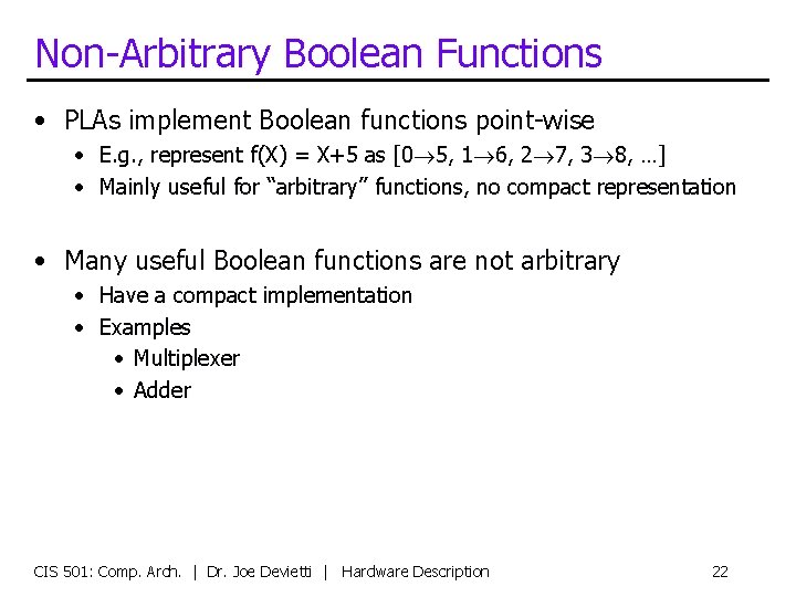 Non-Arbitrary Boolean Functions • PLAs implement Boolean functions point-wise • E. g. , represent