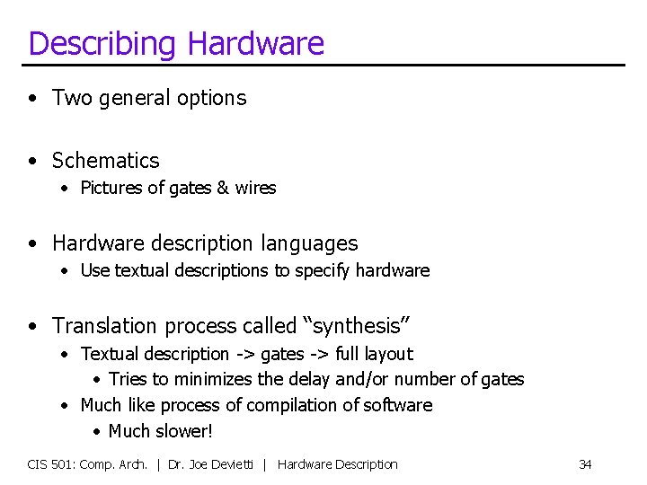 Describing Hardware • Two general options • Schematics • Pictures of gates & wires