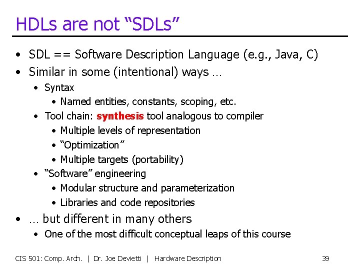 HDLs are not “SDLs” • SDL == Software Description Language (e. g. , Java,