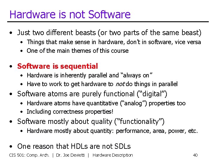 Hardware is not Software • Just two different beasts (or two parts of the