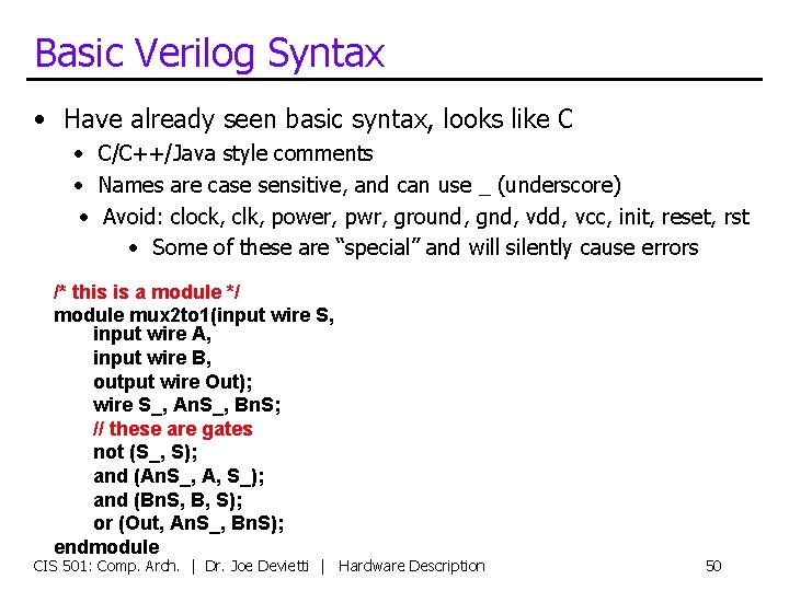 Basic Verilog Syntax • Have already seen basic syntax, looks like C • C/C++/Java