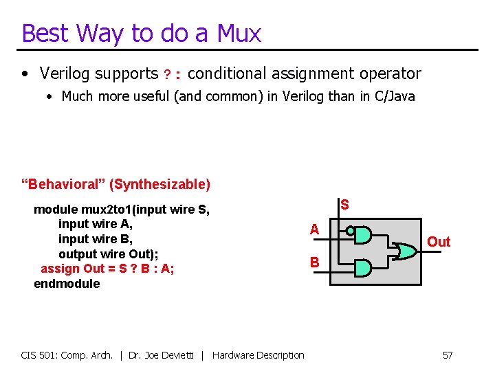 Best Way to do a Mux • Verilog supports ? : conditional assignment operator