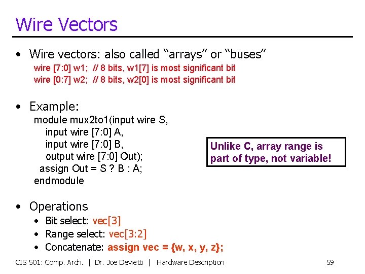 Wire Vectors • Wire vectors: also called “arrays” or “buses” wire [7: 0] w
