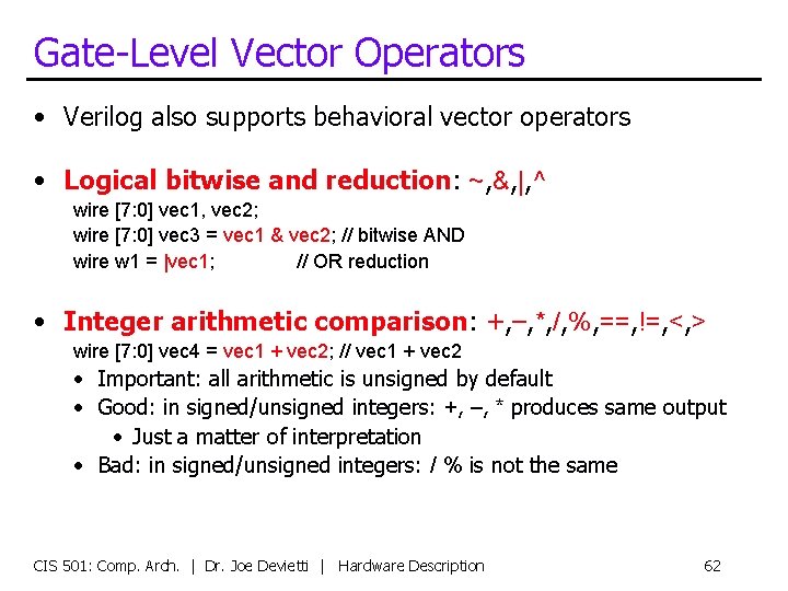 Gate-Level Vector Operators • Verilog also supports behavioral vector operators • Logical bitwise and