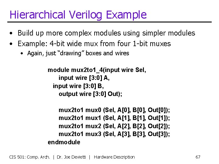 Hierarchical Verilog Example • Build up more complex modules using simpler modules • Example:
