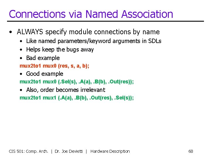 Connections via Named Association • ALWAYS specify module connections by name • Like named