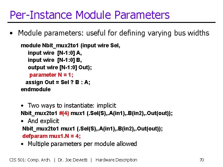 Per-Instance Module Parameters • Module parameters: useful for defining varying bus widths module Nbit_mux
