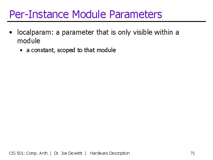 Per-Instance Module Parameters • localparam: a parameter that is only visible within a module