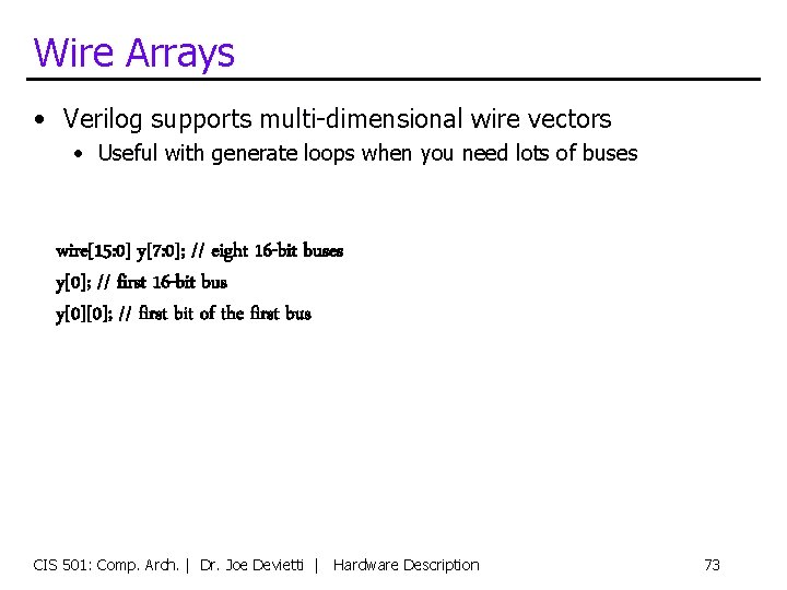Wire Arrays • Verilog supports multi-dimensional wire vectors • Useful with generate loops when