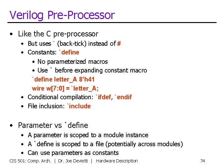 Verilog Pre-Processor • Like the C pre-processor • But uses ` (back-tick) instead of