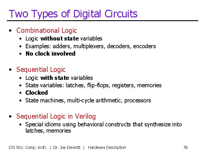 Two Types of Digital Circuits • Combinational Logic • Logic without state variables •