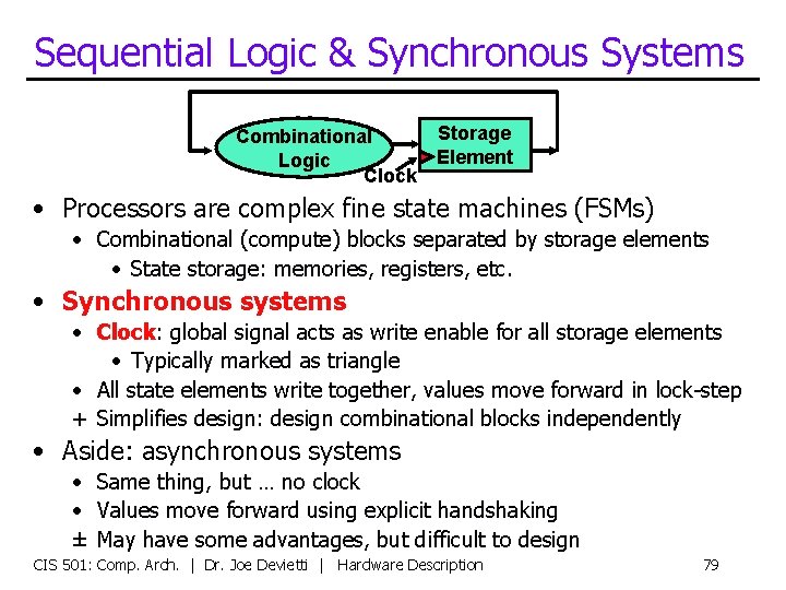Sequential Logic & Synchronous Systems Combinational Logic Clock Storage Element • Processors are complex