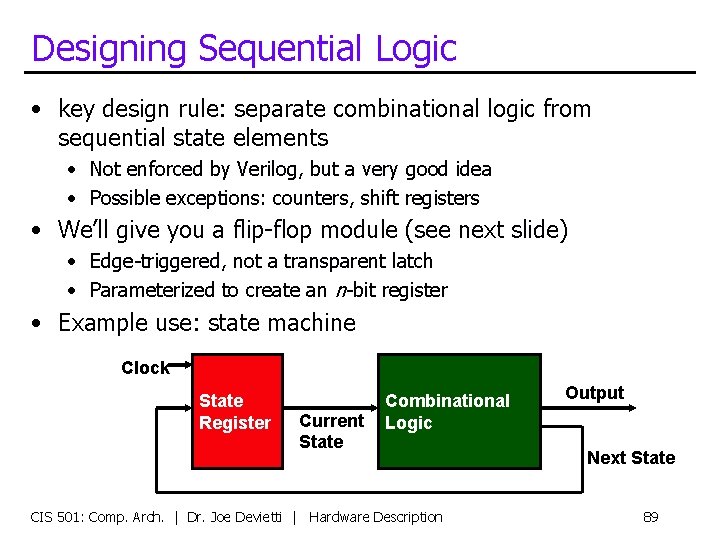 Designing Sequential Logic • key design rule: separate combinational logic from sequential state elements