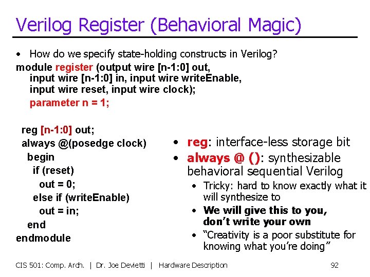Verilog Register (Behavioral Magic) • How do we specify state-holding constructs in Verilog? module