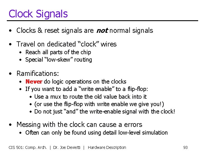Clock Signals • Clocks & reset signals are not normal signals • Travel on