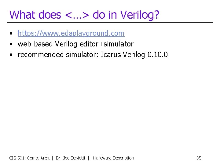 What does <…> do in Verilog? • https: //www. edaplayground. com • web-based Verilog