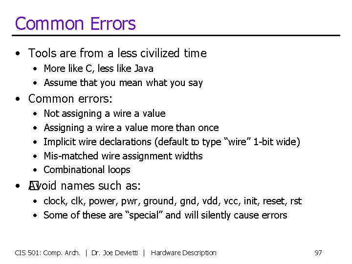 Common Errors • Tools are from a less civilized time • More like C,