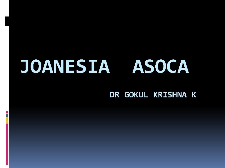 JOANESIA ASOCA DR GOKUL KRISHNA K 